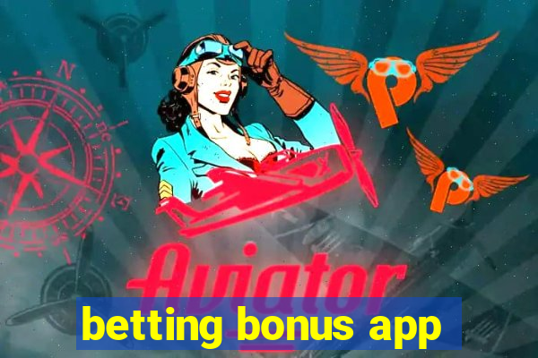 betting bonus app