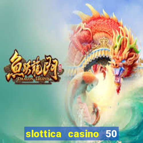 slottica casino 50 free spins