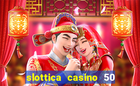 slottica casino 50 free spins