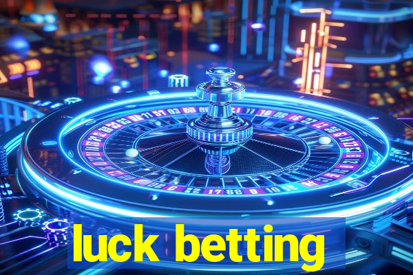 luck betting