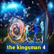 the kingsman 4