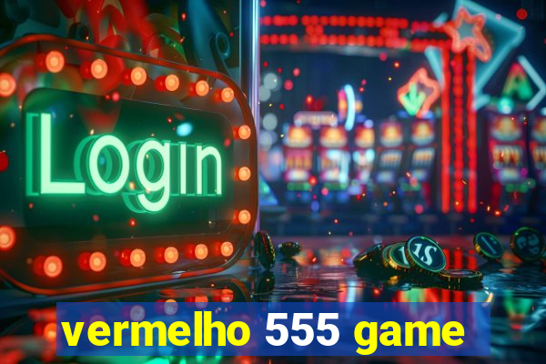 vermelho 555 game