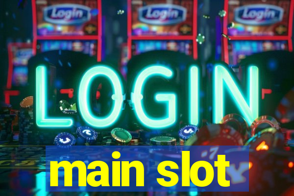 main slot