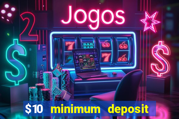 $10 minimum deposit casino nz