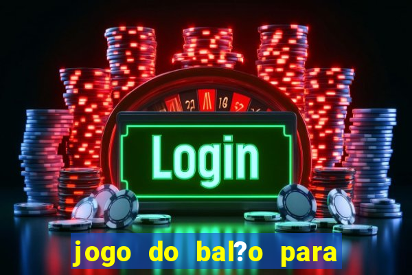 jogo do bal?o para ganhar dinheiro