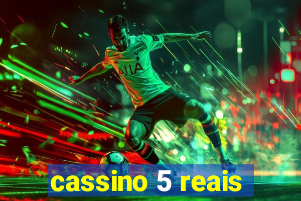 cassino 5 reais