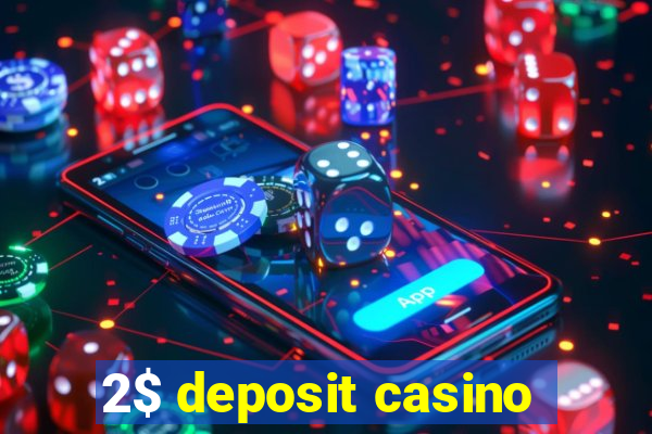 2$ deposit casino