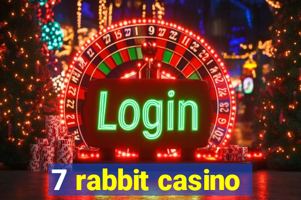 7 rabbit casino