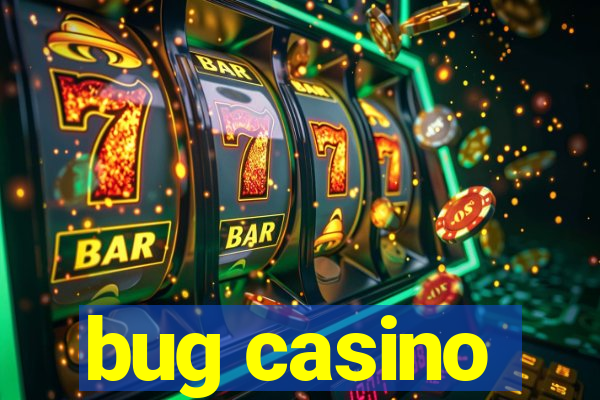 bug casino