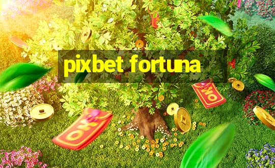 pixbet fortuna