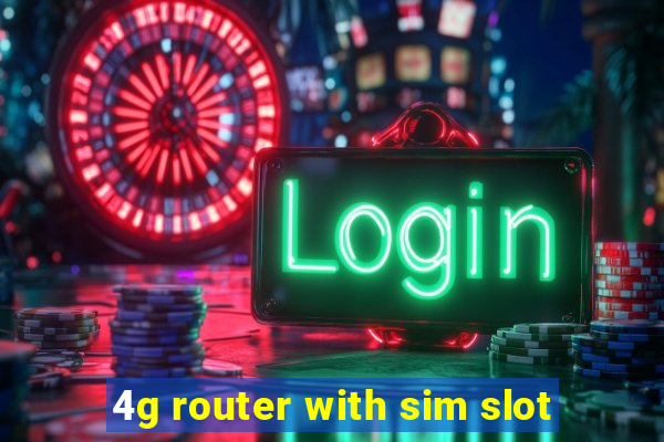 4g router with sim slot