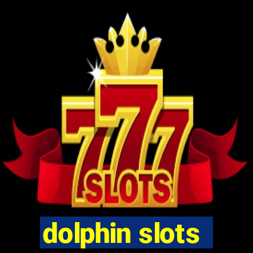 dolphin slots