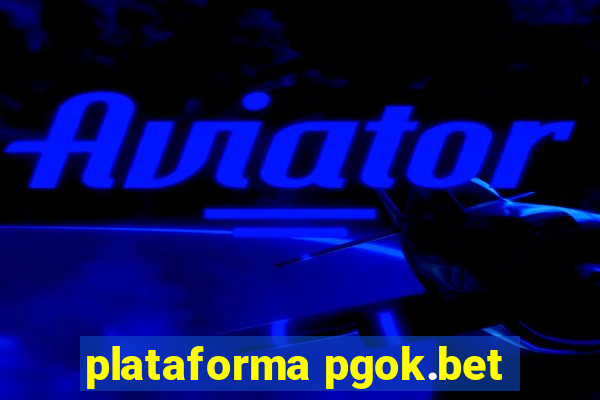 plataforma pgok.bet