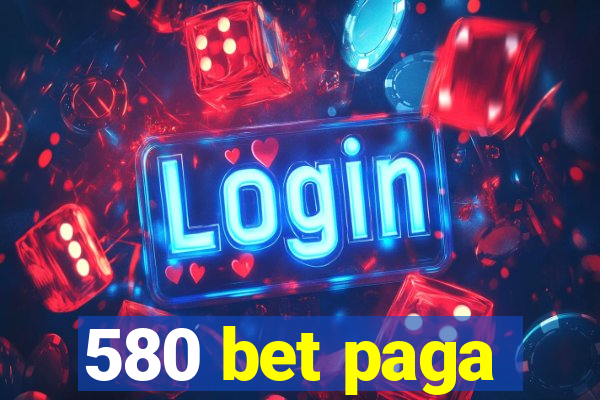 580 bet paga