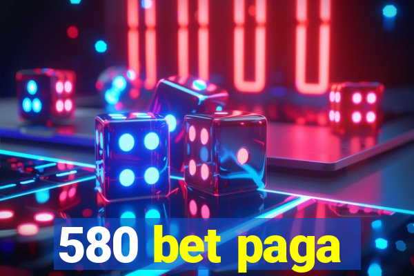 580 bet paga