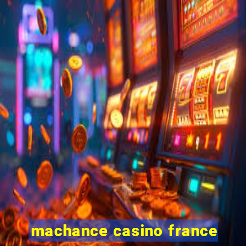 machance casino france