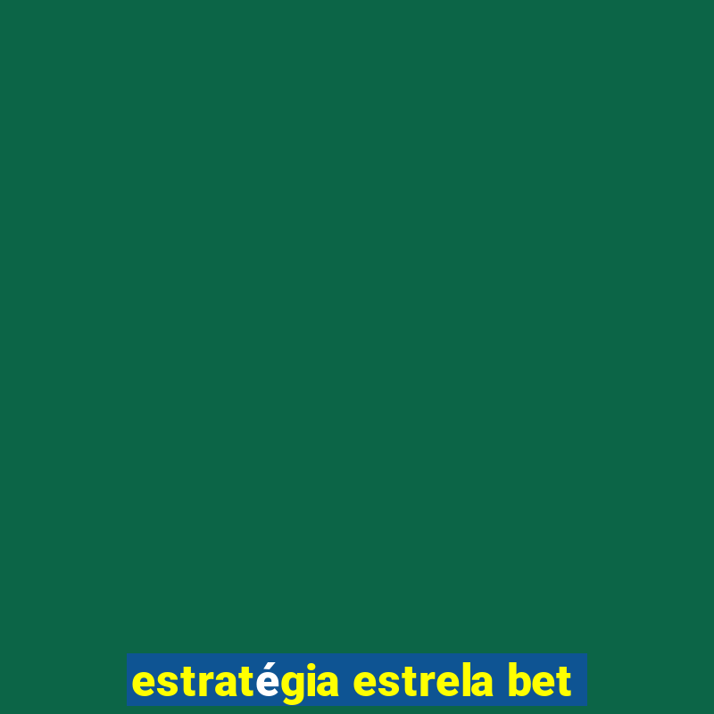 estratégia estrela bet