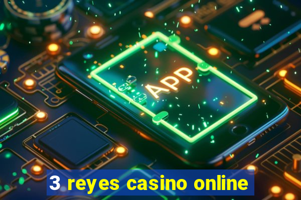 3 reyes casino online