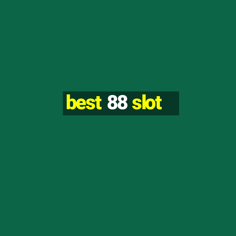 best 88 slot