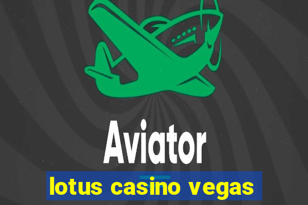 lotus casino vegas