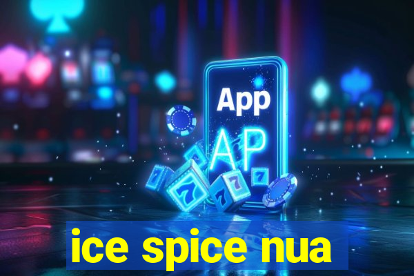 ice spice nua