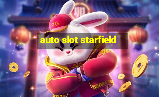 auto slot starfield