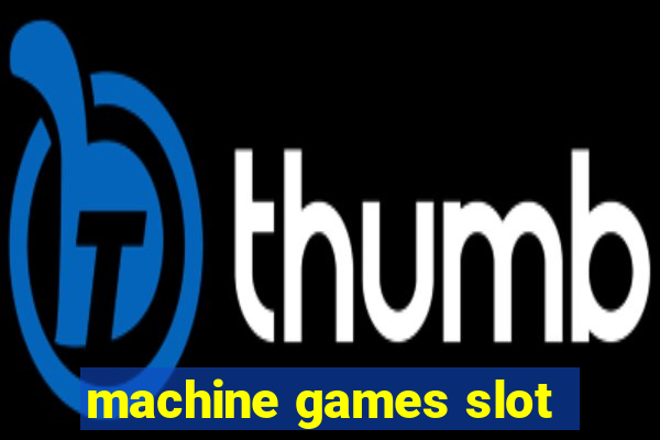 machine games slot