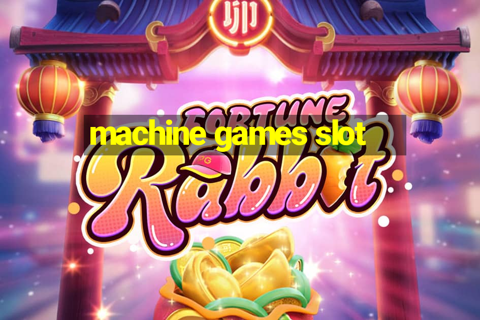 machine games slot