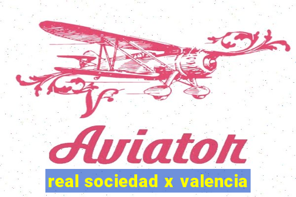 real sociedad x valencia