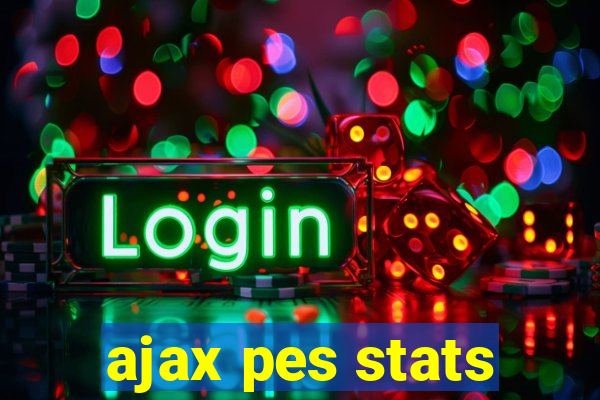 ajax pes stats