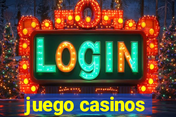 juego casinos