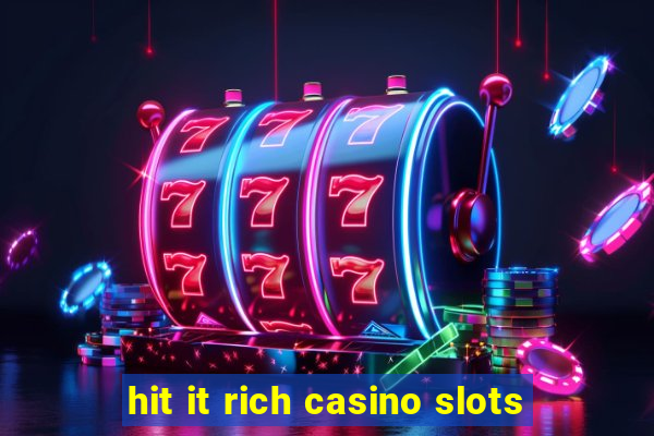 hit it rich casino slots