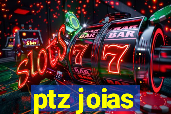 ptz joias