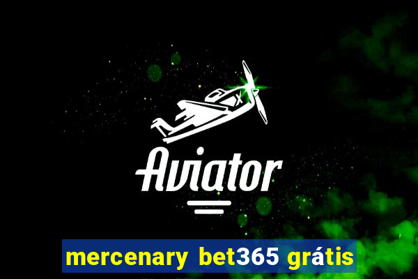 mercenary bet365 grátis