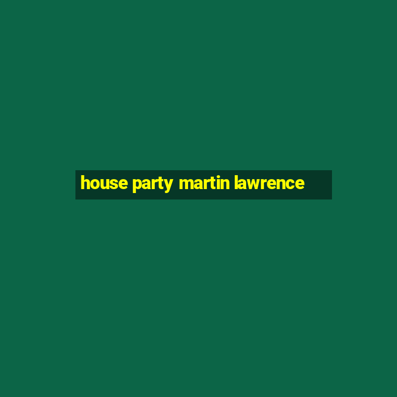 house party martin lawrence