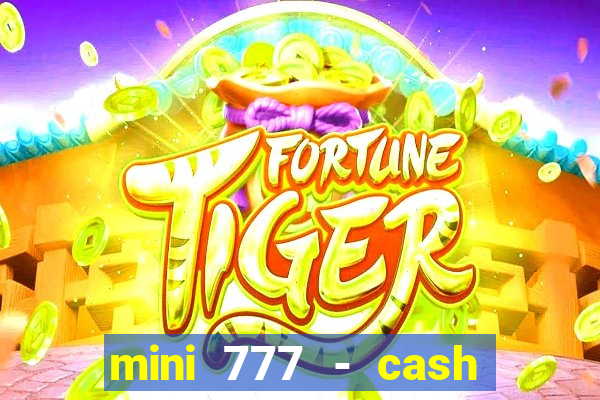 mini 777 - cash slot machine