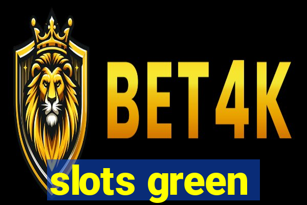 slots green