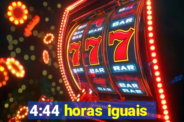 4:44 horas iguais