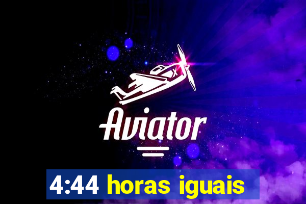 4:44 horas iguais