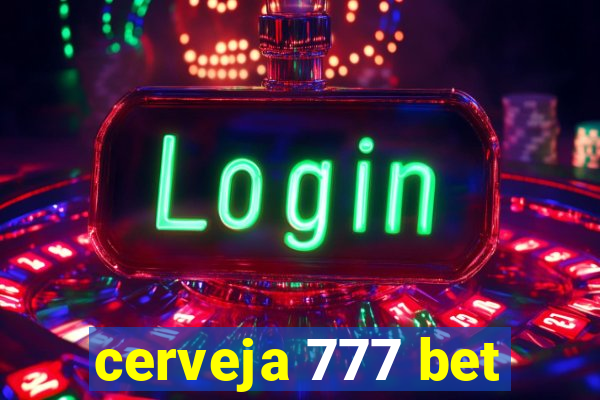 cerveja 777 bet