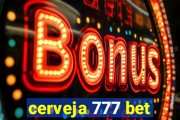 cerveja 777 bet