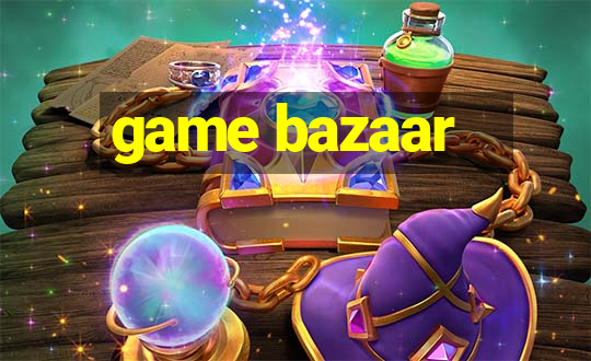 game bazaar