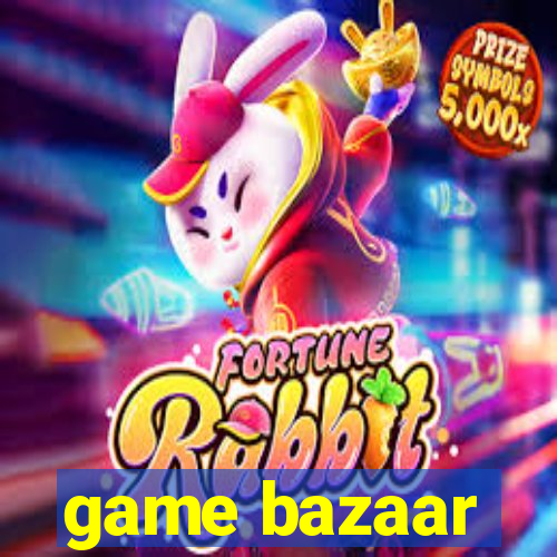 game bazaar