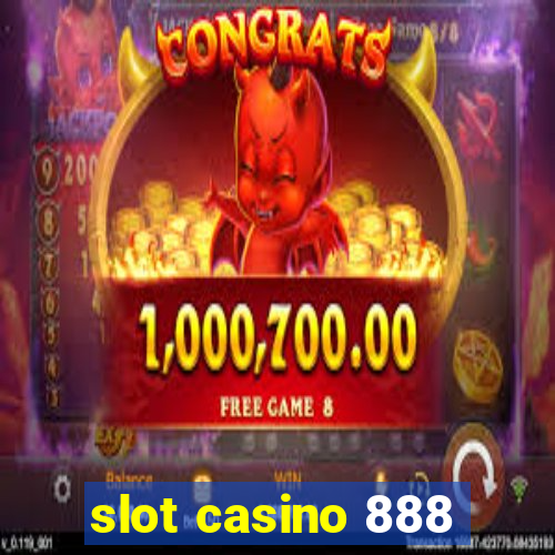 slot casino 888