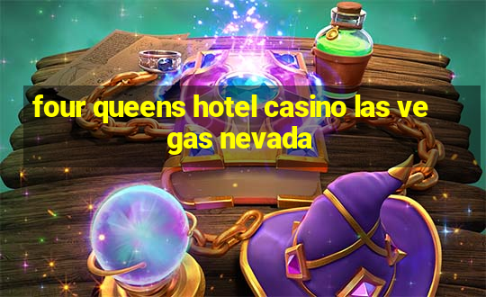 four queens hotel casino las vegas nevada