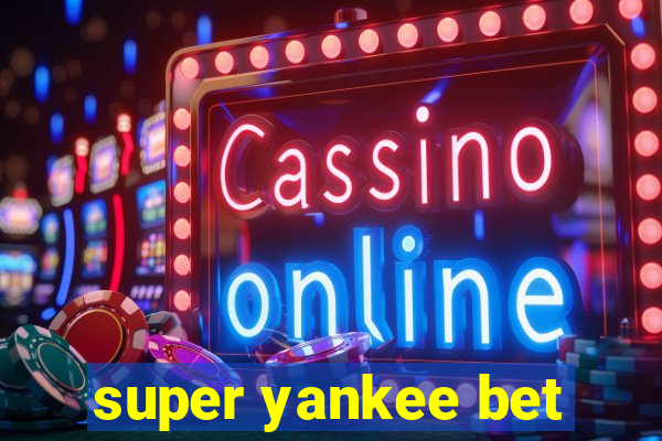 super yankee bet