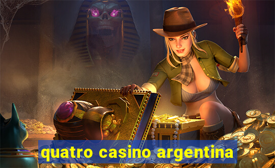 quatro casino argentina