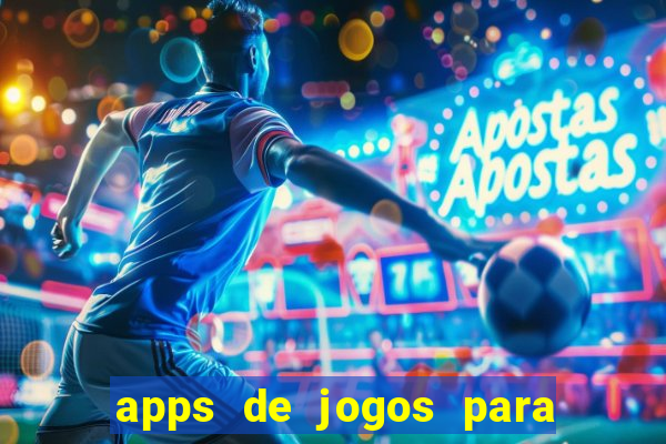 apps de jogos para ganhar dinheiro de verdade