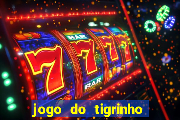 jogo do tigrinho é verdadeiro