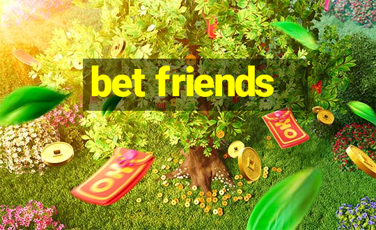 bet friends